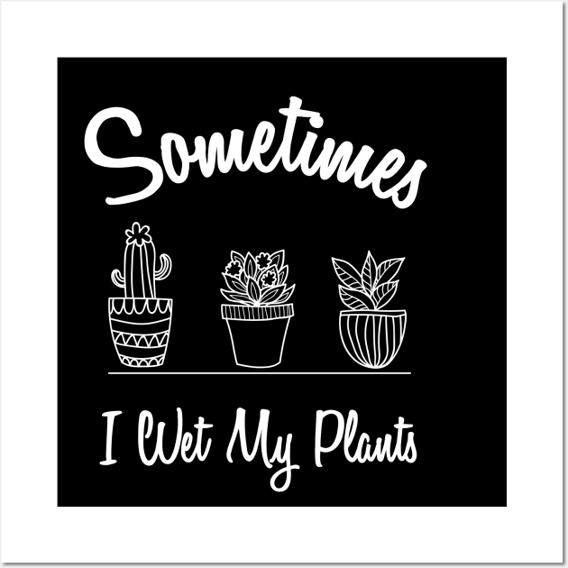 I wet my plants Wall Art by Abderrahmaneelh